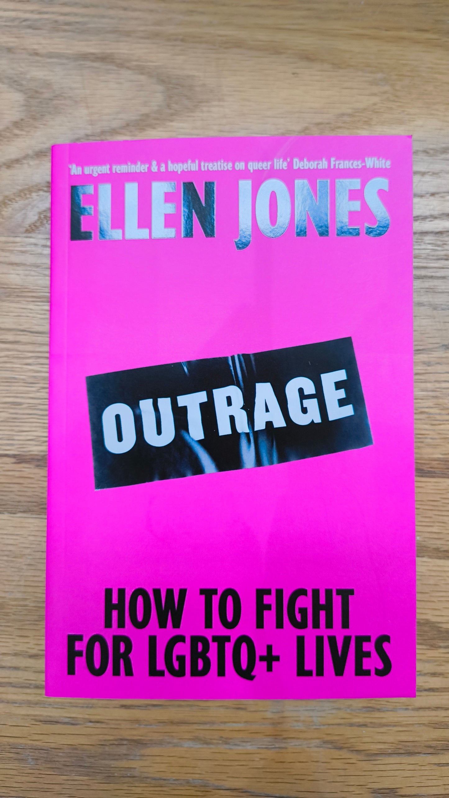 Outrage : How To Fight for LGBTQ+ Lives by Ellen Jones