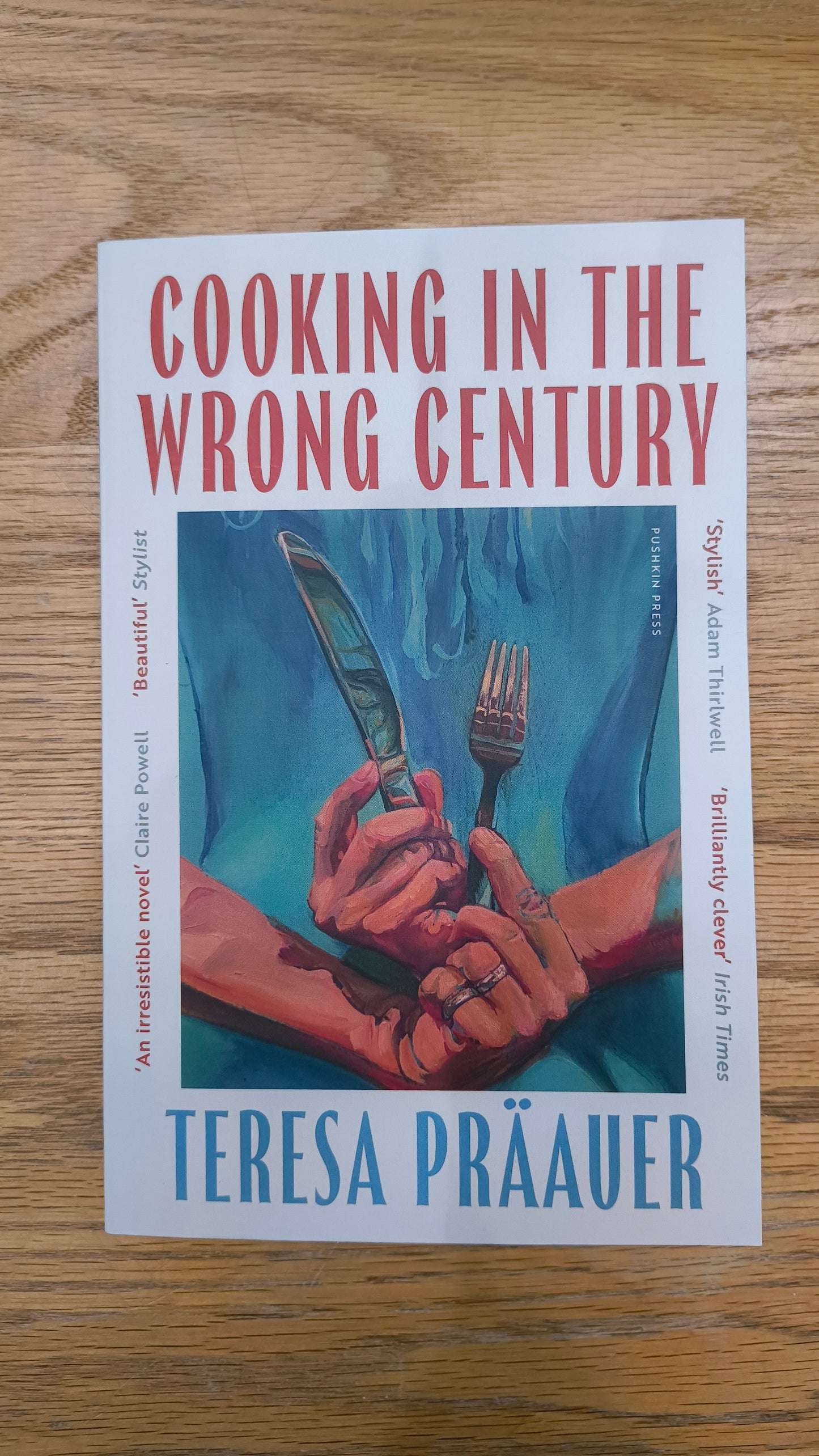 Cooking in the Wrong Century by Teresa Praauer