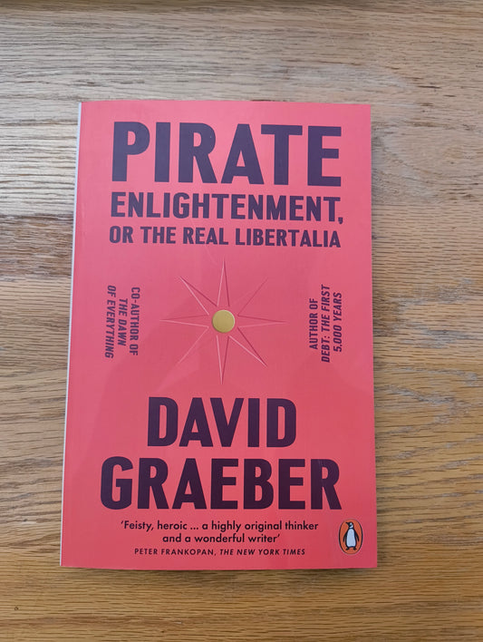 Pirate Enlightenment, or the Real Libertalia